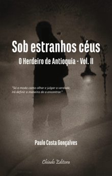 Sob Estranhos Céus – O Herdeiro de Antioquia - Vol. II