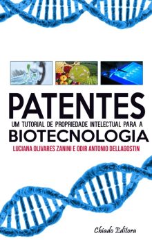 Patentes: um tutorial de propriedade intelectual para a Biotecnologia