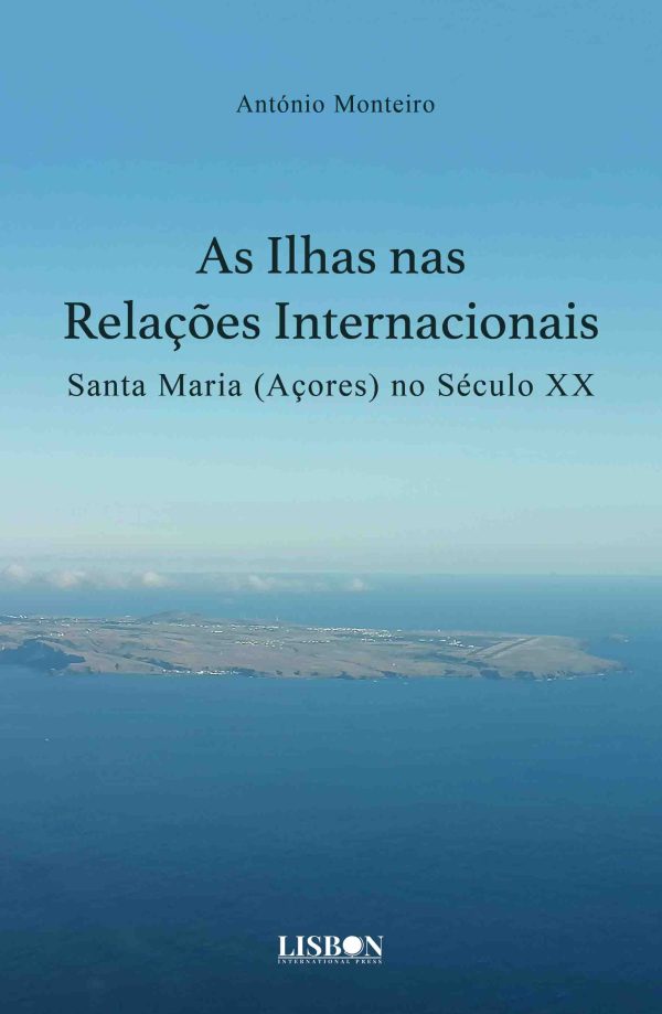 As Ilhas nas Relações Internacionais - Santa Maria (Açores) no século XX