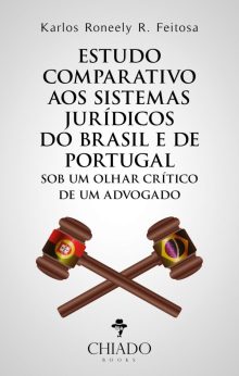 Estudo comparativo aos sistemas jurídicos do Brasil e de Portugal sob um olhar crítico de um advogado