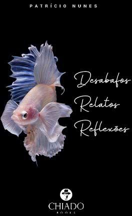 Desabafos; Relatos; Reflexões