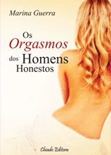 Os Orgasmos dos Homens Honestos