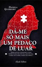Dá-me Só Mais Um Pedaço de Luar