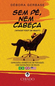 Sem pé, nem cabeça - Expressões idiomáticas em português