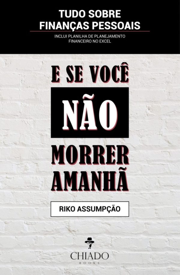 E se você não morrer amanhã? Tudo sobre Finanças Pessoais