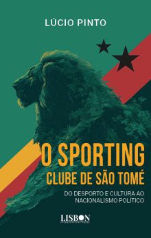 O Sporting Clube de São Tomé - Do desporto e cultura ao nacionalismo político