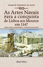 As Artes Navais para a Conquista de Lisboa aos Mouros em 1147