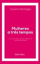 Mulheres a Três Tempos