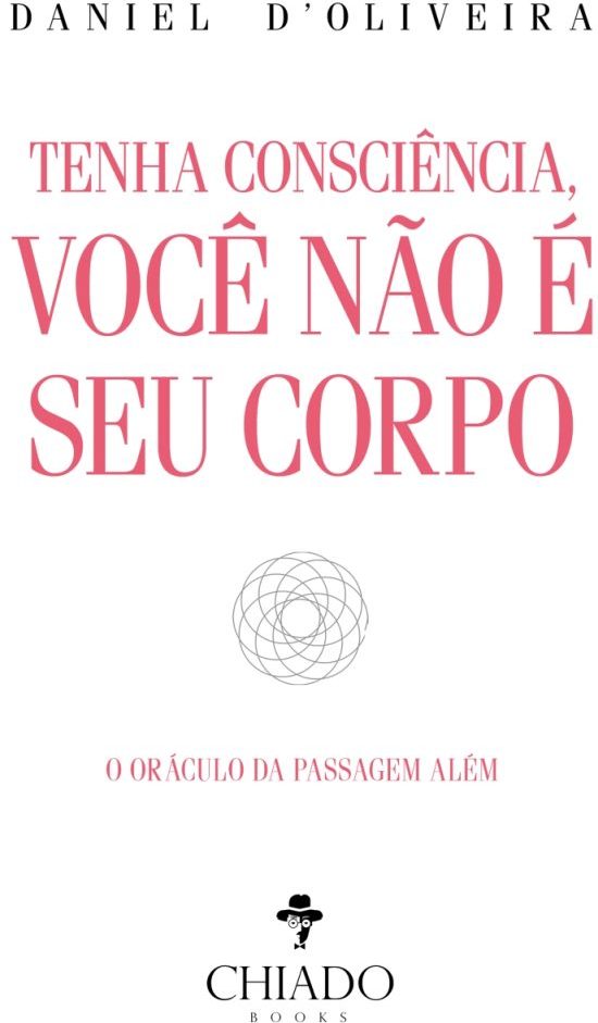 Tenha consciência, você não é seu corpo - O oráculo da passagem além