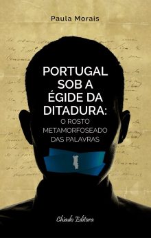Portugal sob a Égide da Ditadura: O Rosto Metamorfoseado das Palavras
