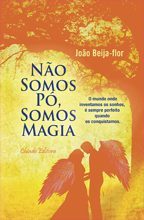 Não Somos Pó, Somos Magia