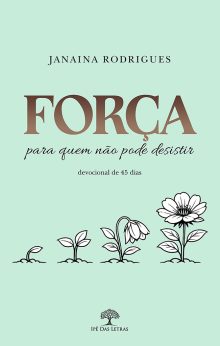 Força para quem não pode desistir
