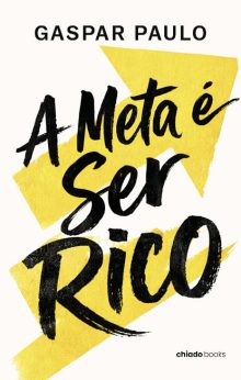 A Meta é Ser Rico