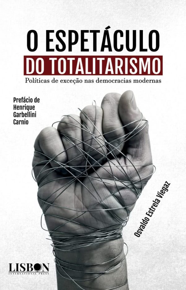 O espetáculo do totalitarismo - Políticas de exceção nas democracias modernas