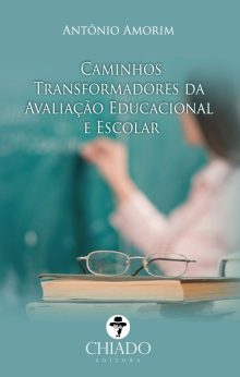 Caminhos Transformadores da Avaliação Educacional e Escolar