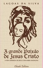 A Grande Paixão de Jesus Cristo
