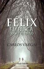 Félix Em Busca do Ser Humano