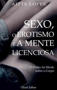 Sexo, o Erotismo e a Mente Licenciosa