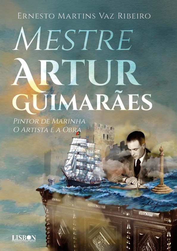 Mestre Artur Guimarães - Pintor de Marinha. O Artista e a Obra