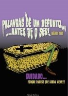 Palavras de um Defunto...Antes de o Ser!