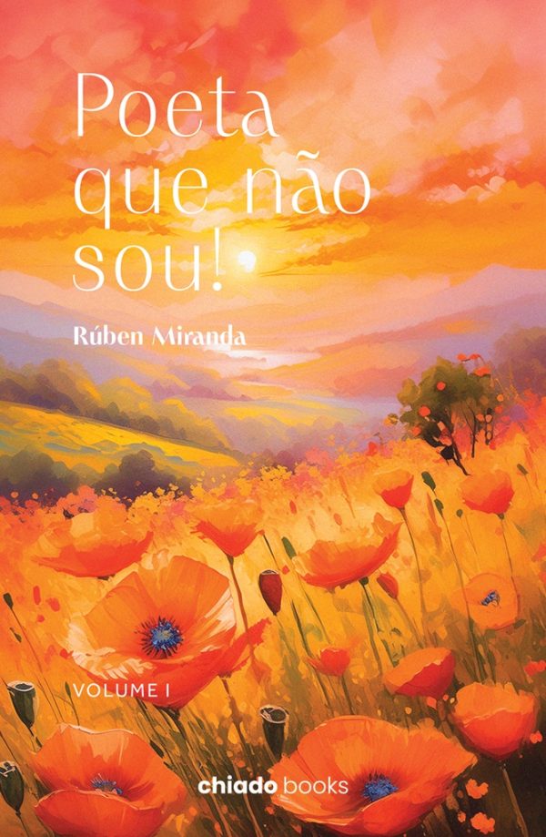 Poeta que não sou! - Volume I
