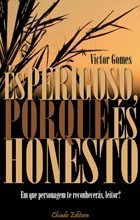 És Perigoso porque És Honesto