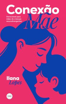 Conexão Mãe: Devocional para Mães de Crianças com Altas Habilidades