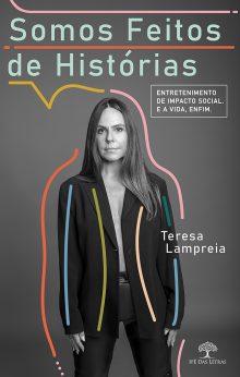 Somos feitos de histórias. Entretenimento de impacto social. E a vida, enfim