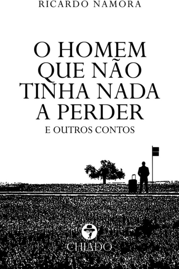 O homem que não tinha nada a perder e outros contos