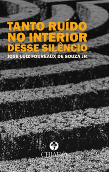 Tanto ruído no interior desse silêncio