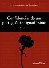Confidências de um portugês indignadíssimo