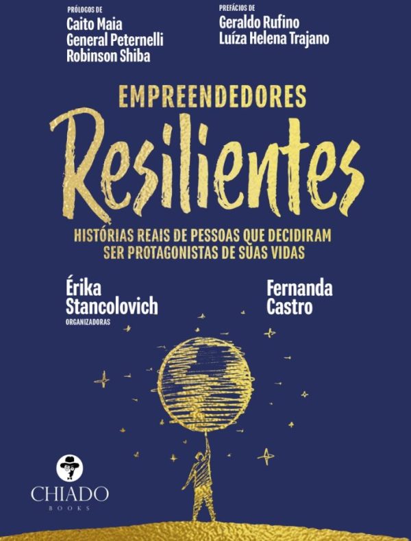 Empreendedores resilientes - Histórias reais de pessoas que decidiram ser protagonistas de suas vidas