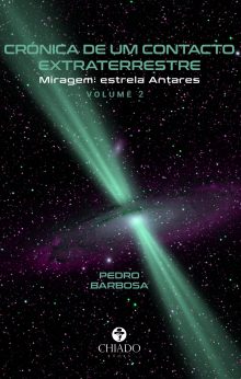 Crónica de um Contacto Extraterrestre 2º volume – Miragem: estrela Antares