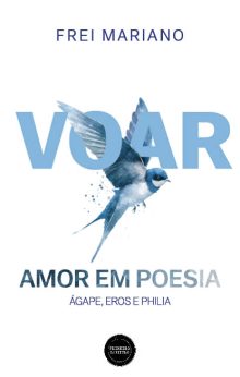 VOAR - Amor em​ Poesia: Ágape, Eros e Philia