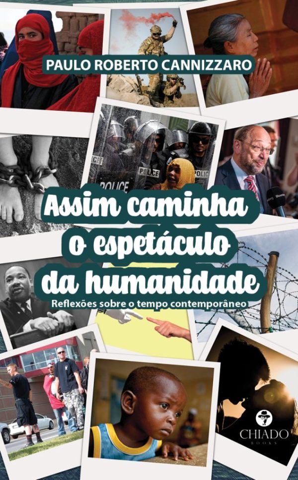 Assim caminha o espetáculo da humanidade - Reflexões sobre o tempo contemporâneo