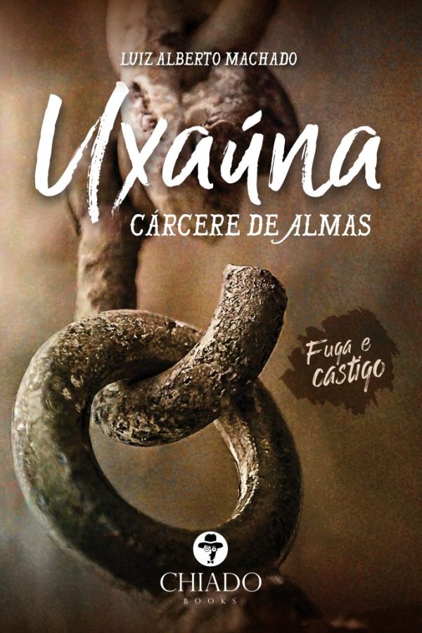 Uxaúna – Cárcere de Almas – Fuga e Castigo