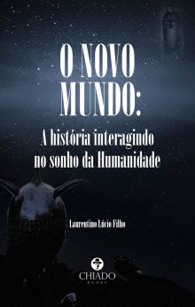 O Novo Mundo: A história interagindo no sonho da Humanidade