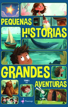 Pequenas Histórias, Grandes Aventuras - Tomo I