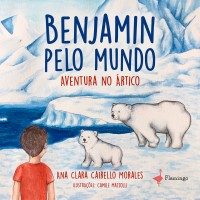 Benjamin pelo mundo - Aventura no Ártico
