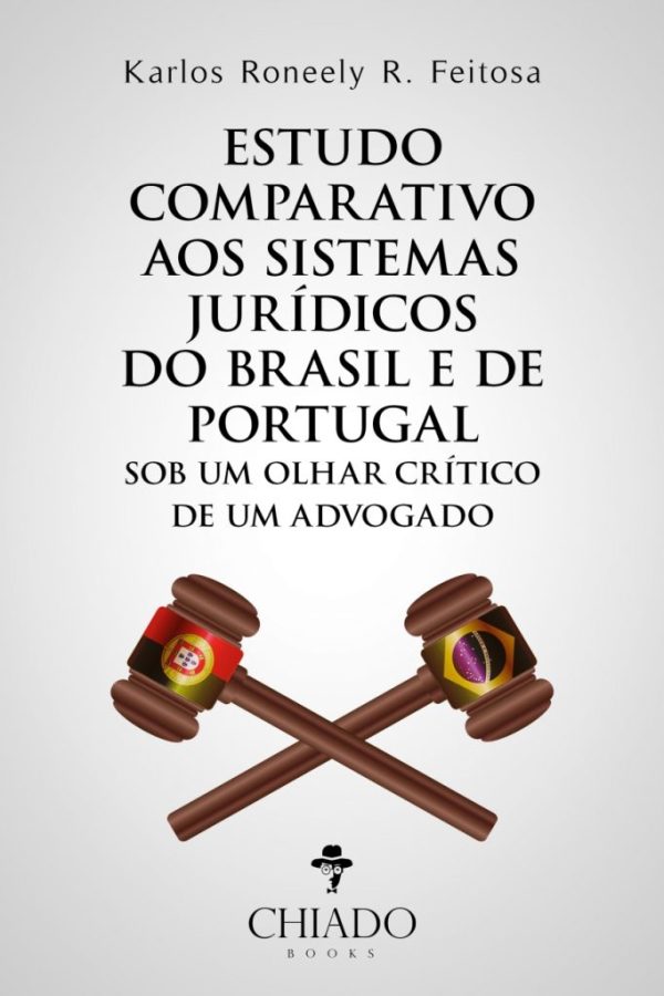 Estudo comparativo aos sistemas jurídicos do Brasil e de Portugal sob um olhar crítico de um advogado