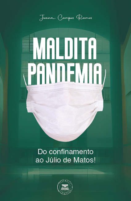 Maldita pandemia – do confinamento ao Júlio de Matos!