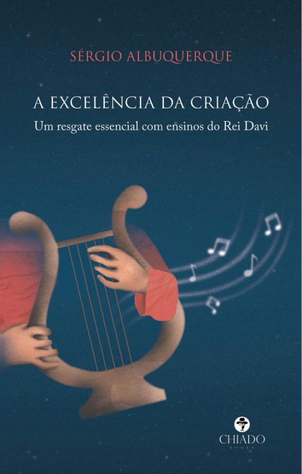 A excelência da criação - Um resgate essencial com ensinos do Rei Davi
