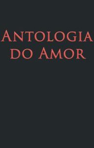 Antologia do Amor - Tomo II