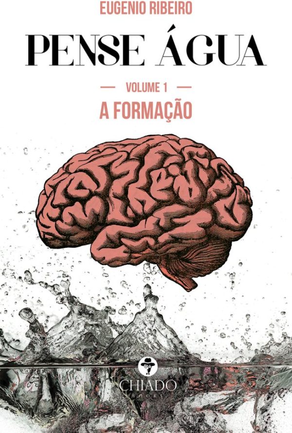 PENSE ÁGUA – Das ondas da inteligência às profundezas do pensamento – Volume 1 - A Formação