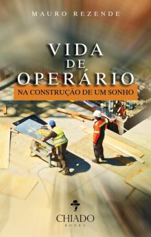 Vida de operário - Na construção de um sonho