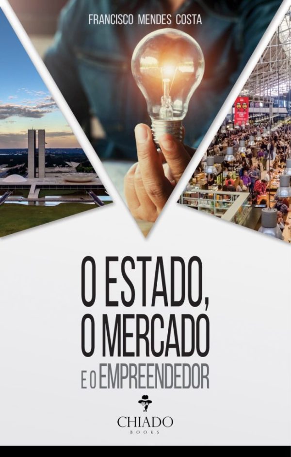 O ESTADO, O MERCADO E O EMPREENDEDOR