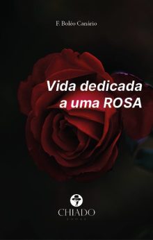 Vida dedicada a uma ROSA