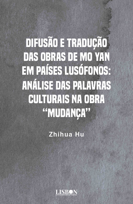 Difusão e Tradução das Obras de Mo Yan em Países Lusófonos: Análise das Palavras Culturais na obra “Mudança”