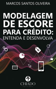 Modelagem de escore para crédito: entenda e desenvolva