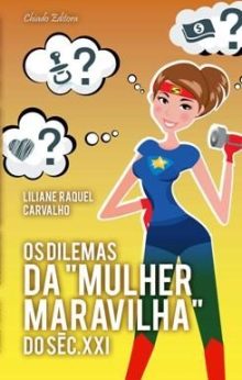 Os Dilemas da "Mulher Maravilha" do Século XXI